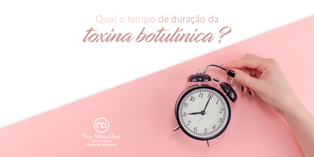 Qual é o tempo de duração da Toxina Botulínica